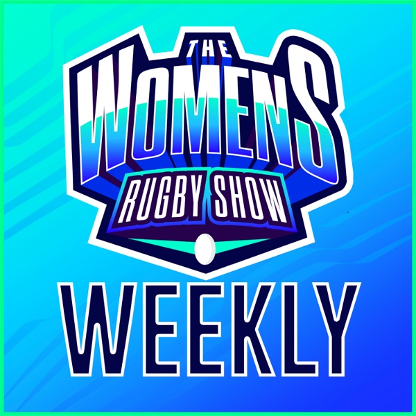 Artwork for The Women's Rugby Show Weekly