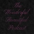 The Wonderful Beautiful Podcast