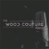 The Wood Couture Podcast