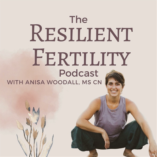 Artwork for The Resilient Fertility Podcast