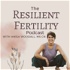 The Resilient Fertility Podcast