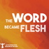 The Word Became Flesh