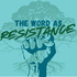 The Word Is Resistance