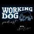 The Working Dog Podcast