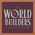 The World Builders