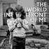 The World in Front of Me