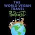 The World Vegan Travel Podcast