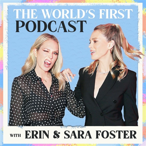 Artwork for The World's First Podcast with Erin & Sara Foster