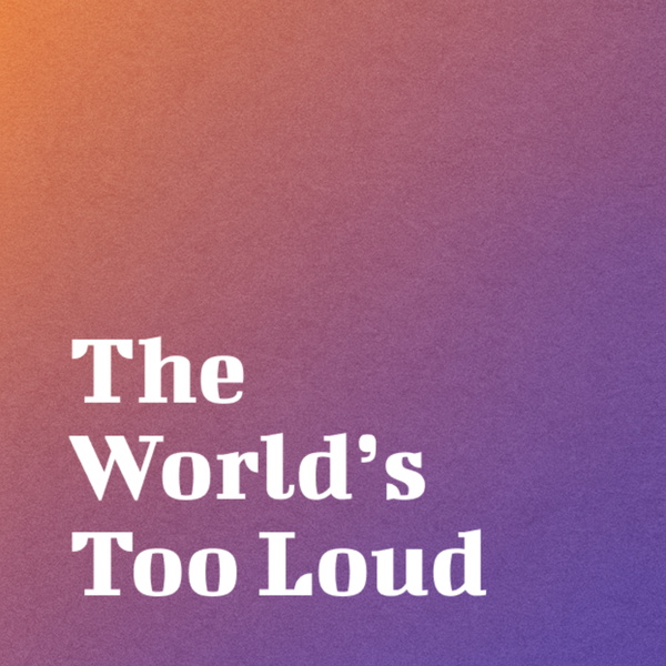 Artwork for The World's Too Loud