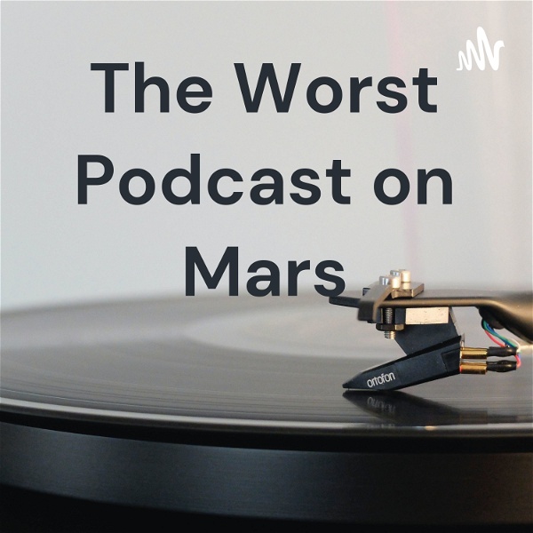 Artwork for The Worst Podcast on Mars