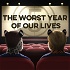 The Worst Year of Our Lives