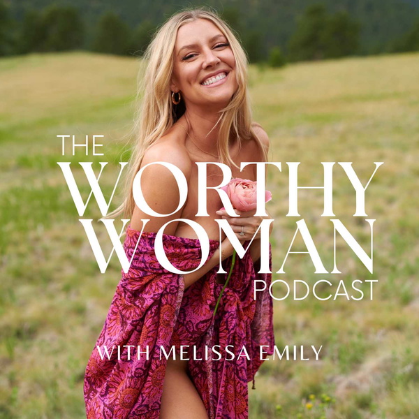 Artwork for The Worthy Woman Podcast With Melissa Emily