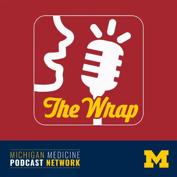 Artwork for The Wrap by Michigan Medicine Headlines