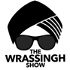 The Wrassingh Show