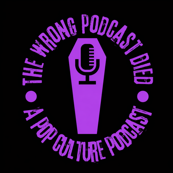 Artwork for The Wrong Podcast Died