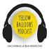 The Yellow Balloons Podcast