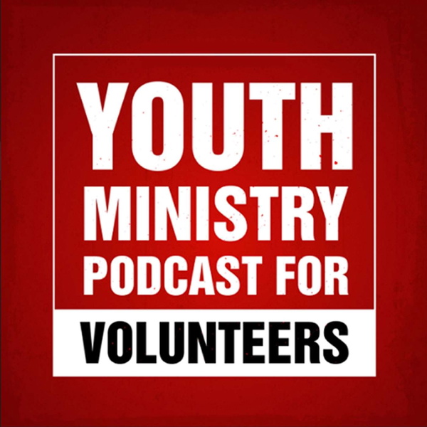 Artwork for The Youth Ministry Podcast for Volunteers