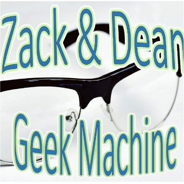 Artwork for The Zack and Dean Geek Machine