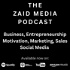 The Zaid Media Podcast