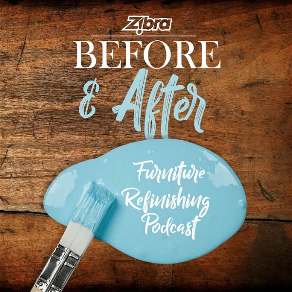 Artwork for The Zibra BEFORE AND AFTER Furniture Refinishing Podcast