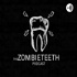 The ZOMBIETEETH podcast