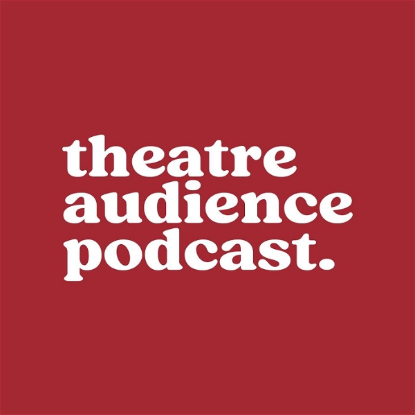Artwork for Theatre Audience Podcast