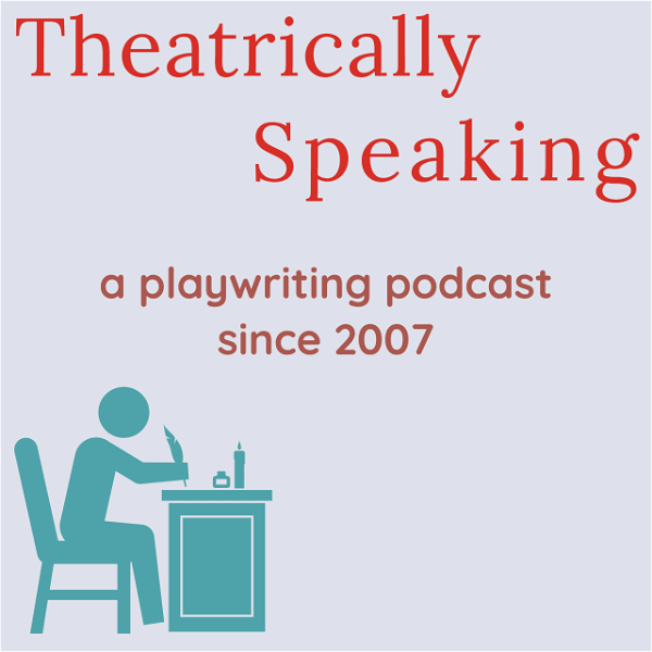 Artwork for Theatrically Speaking: a playwriting podcast