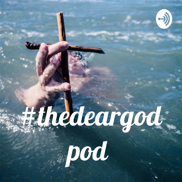 Artwork for #thedeargodpod