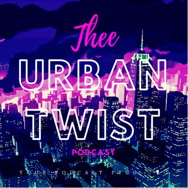 Artwork for TheeUrbanTwistPodcast