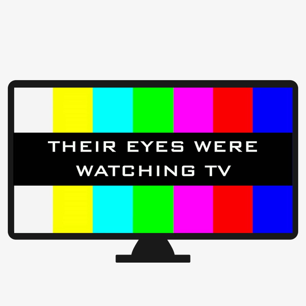 Artwork for Their Eyes Were Watching TV