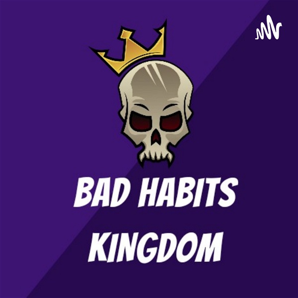 Artwork for BAD HABITS KINGDOM