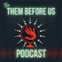 Them Before Us Podcast