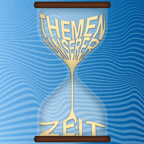 Artwork for Themen unserer Zeit