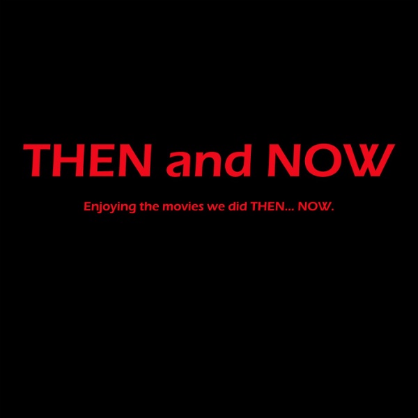 Artwork for Then and Now Podcast