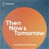 Then, Now & Tomorrow