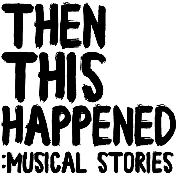 Artwork for Then This Happened: Musical Stories