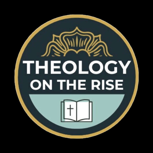 Artwork for Theology on the Rise Podcast