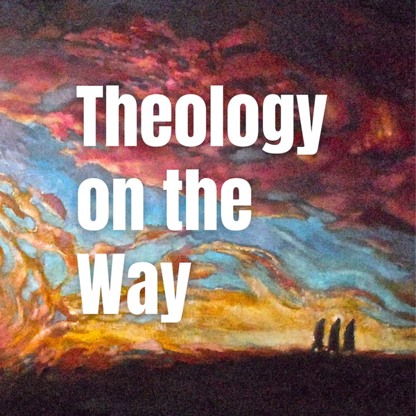 Artwork for Theology on the Way