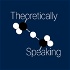 Theoretically Speaking Podcast