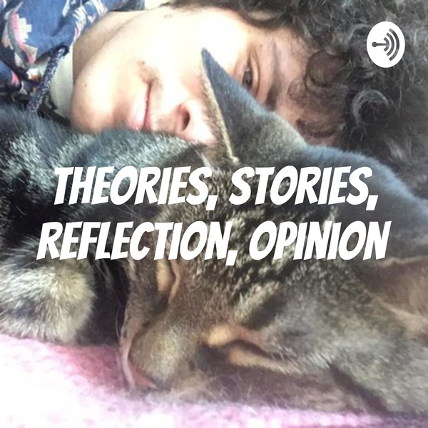 Artwork for Theories, Stories, Reflection, Opinion