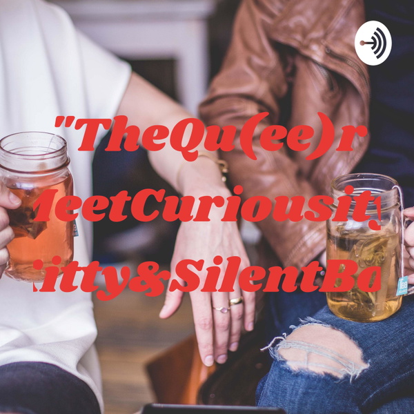 Artwork for "TheQu(ee)riesMeetCuriousity"w/ {Kitty&SilentBob}
