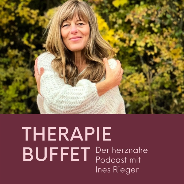 Artwork for Therapie-Buffet – der herznahe Podcast mit Ines Rieger