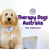 Therapy Dogs Australia Podcast