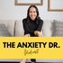 The Anxiety Dr. Podcast