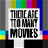 There Are Too Many Movies