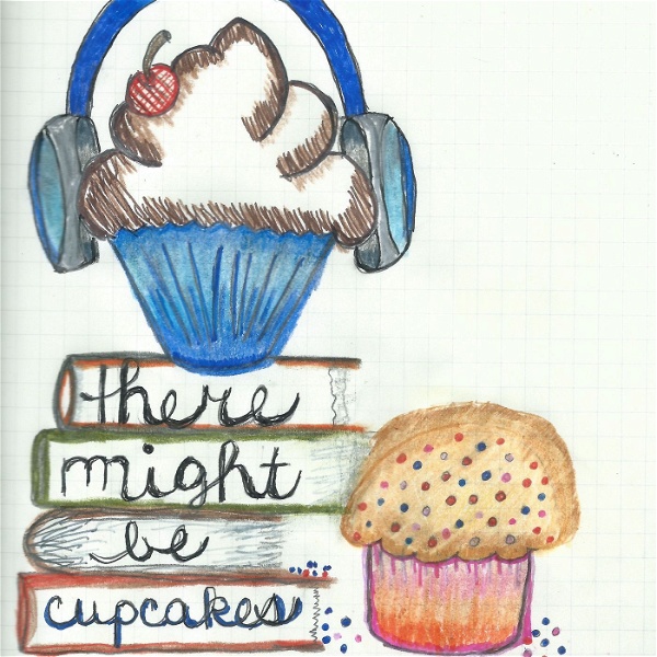 Artwork for There Might Be Cupcakes Podcast