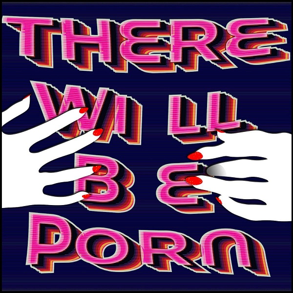 Artwork for There Will Be Porn