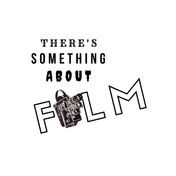 Artwork for There's Something About Film