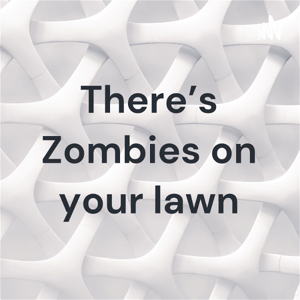 Artwork for There's Zombies on your lawn