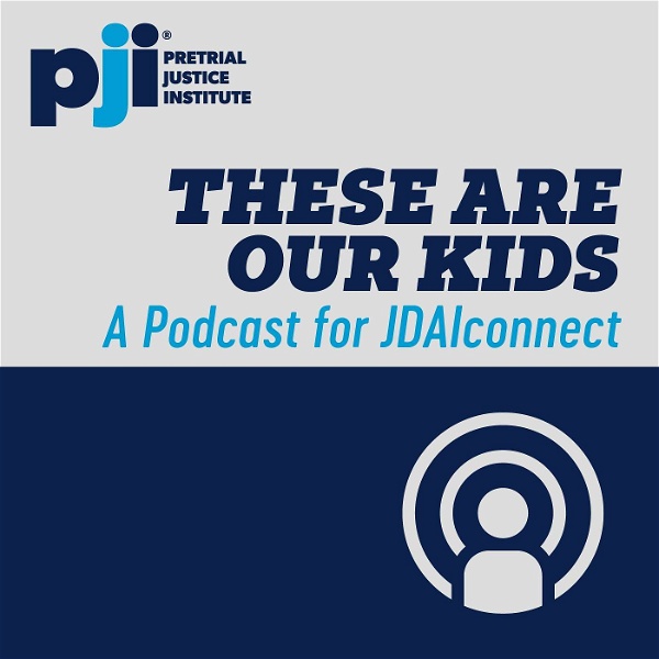 Artwork for These Are Our Kids: A Podcast for JDAIconnect